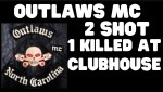 2 shot one killed at outlaws mc clubhouse